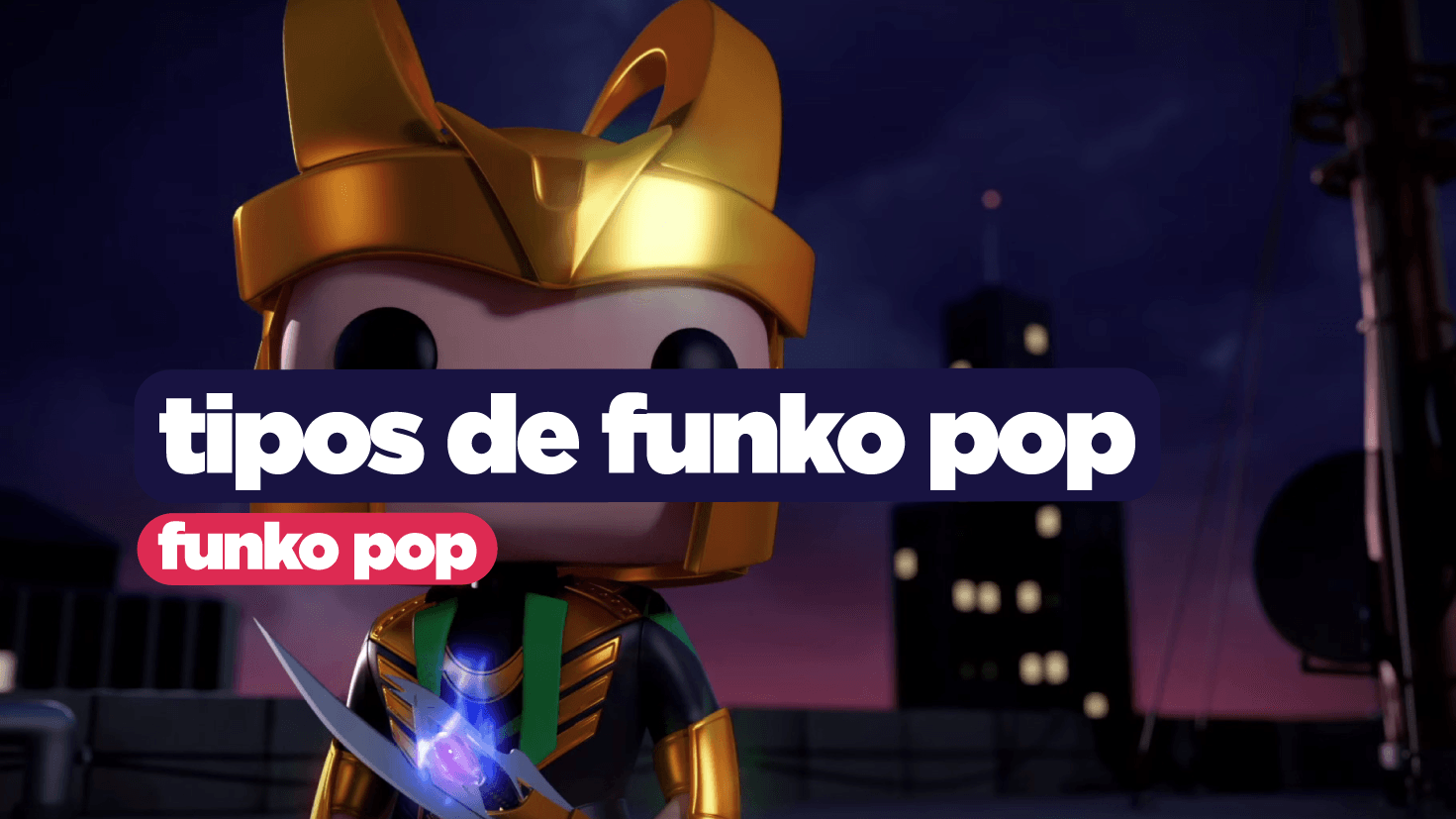 Tipos de Funko Pop